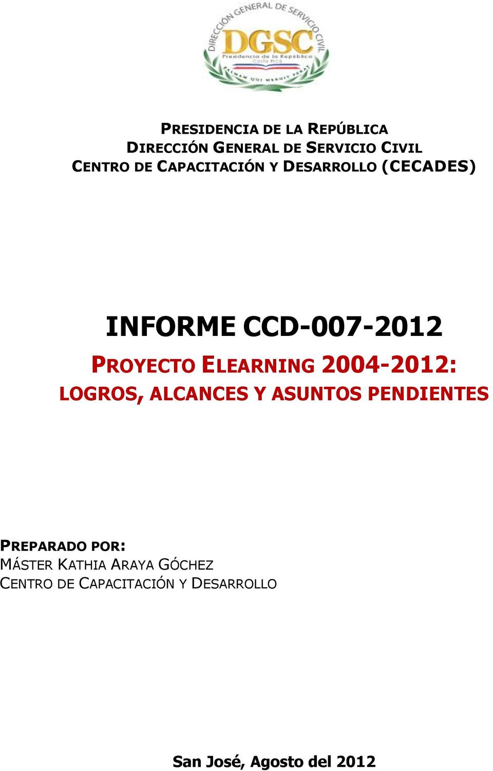 2004-2012: LOGROS, ALCANCES Y ASUNTOS PENDIENTES PREPARADO POR: MÁSTER