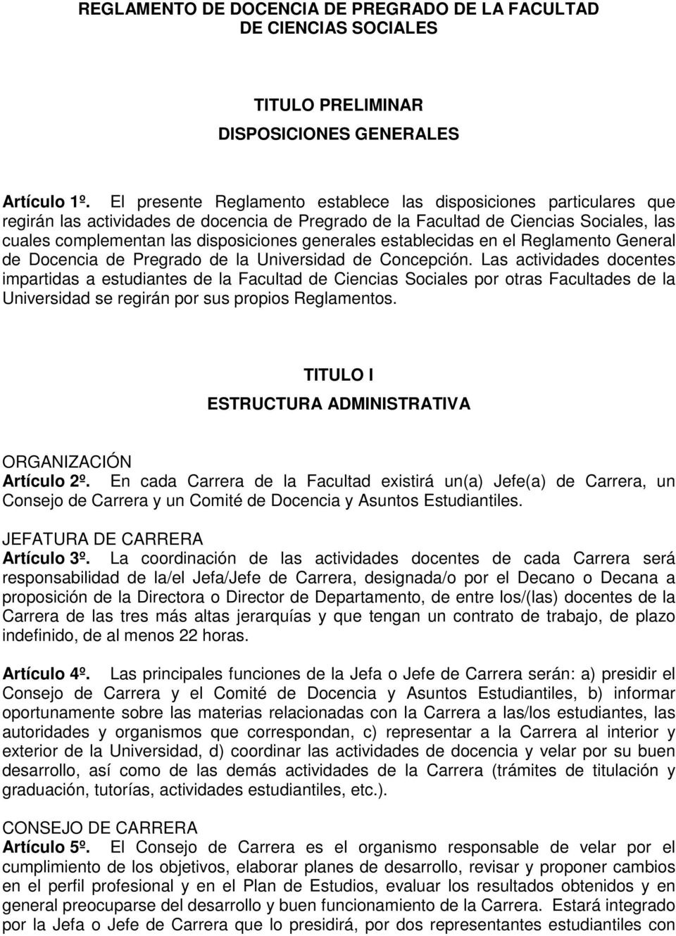 generales establecidas en el Reglamento General de Docencia de Pregrado de la Universidad de Concepción.