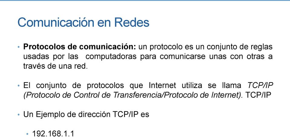 El conjunto de protocolos que Internet utiliza se llama TCP/IP (Protocolo de Control