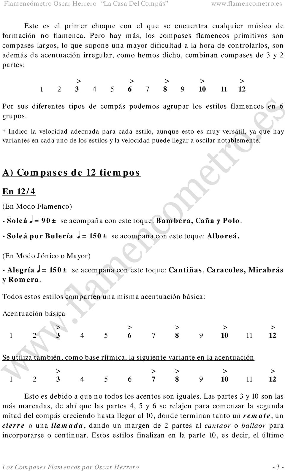 compases de 3 y 2 partes: 7 8 9 10 11 12 Por sus diferentes tipos de compás podemos agrupar los estilos flamencos en 6 grupos.