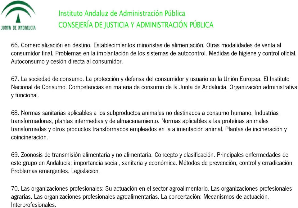 El Instituto Nacional de Consumo. Competencias en materia de consumo de la Junta de Andalucía. Organización administrativa y funcional. 68.