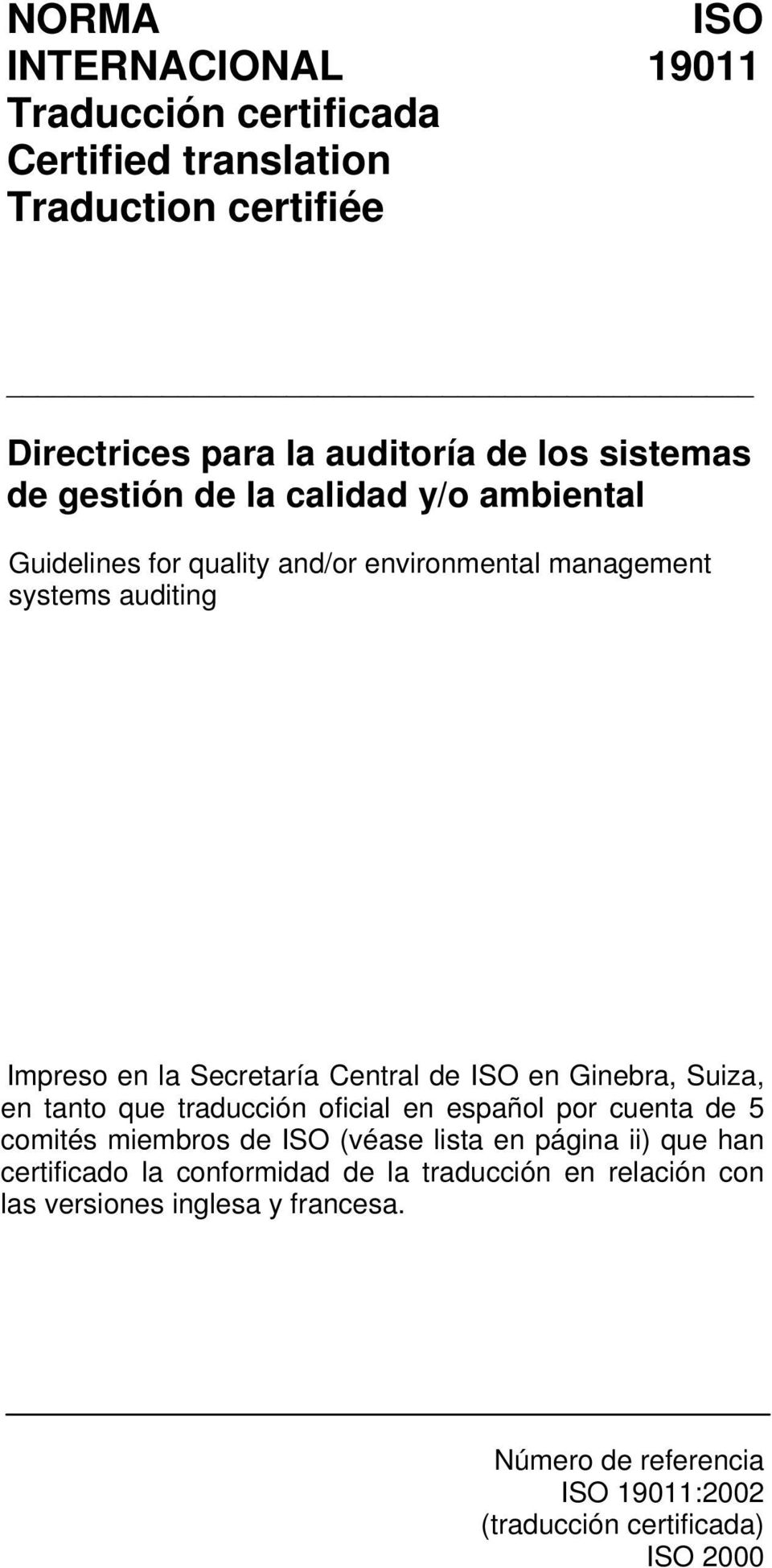 en Ginebra, Suiza, en tanto que traducción oficial en español por cuenta de 5 comités miembros de ISO (véase lista en página ii) que han certificado