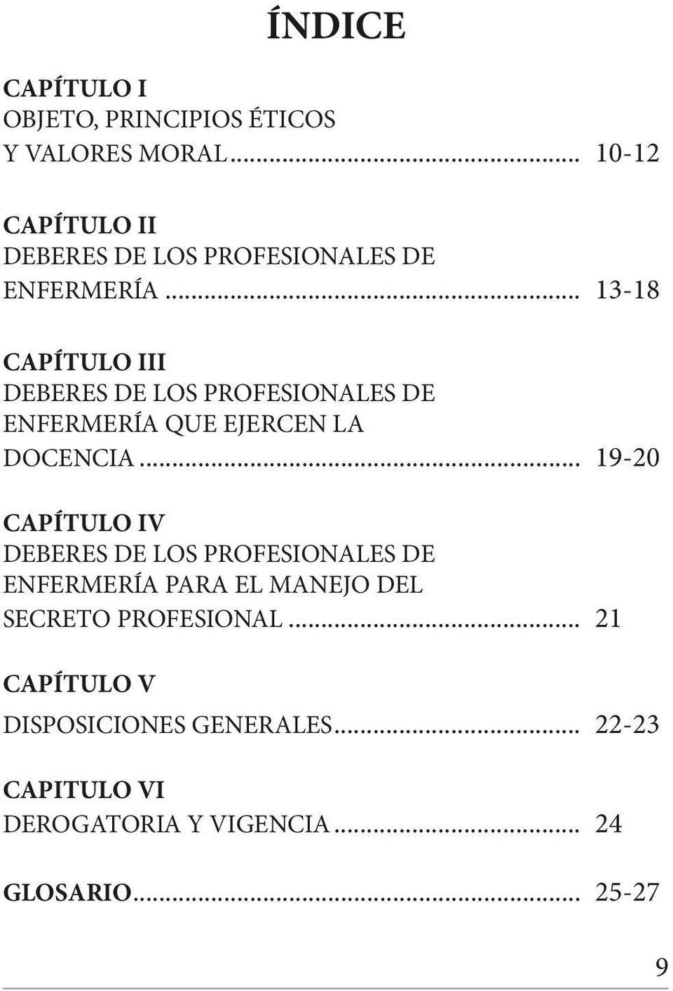 .. 13-18 CAPÍTULO III DEBERES DE LOS PROFESIONALES DE ENFERMERÍA QUE EJERCEN LA DOCENCIA.