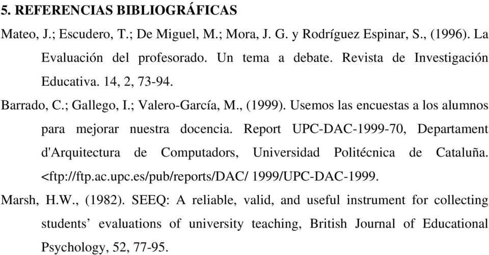 Report UPC-DAC-1999-70, Departament d'arquitectura de Computadors, Universidad Politécnica de Cataluña. <ftp://ftp.ac.upc.es/pub/reports/dac/ 1999/UPC-DAC-1999.