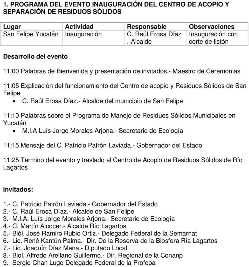 - Maestro de Ceremonias 11:05 Explicación del funcionamiento del Centro de acopio y Residuos Sólidos de San Felipe C. Raúl Erosa Díaz.