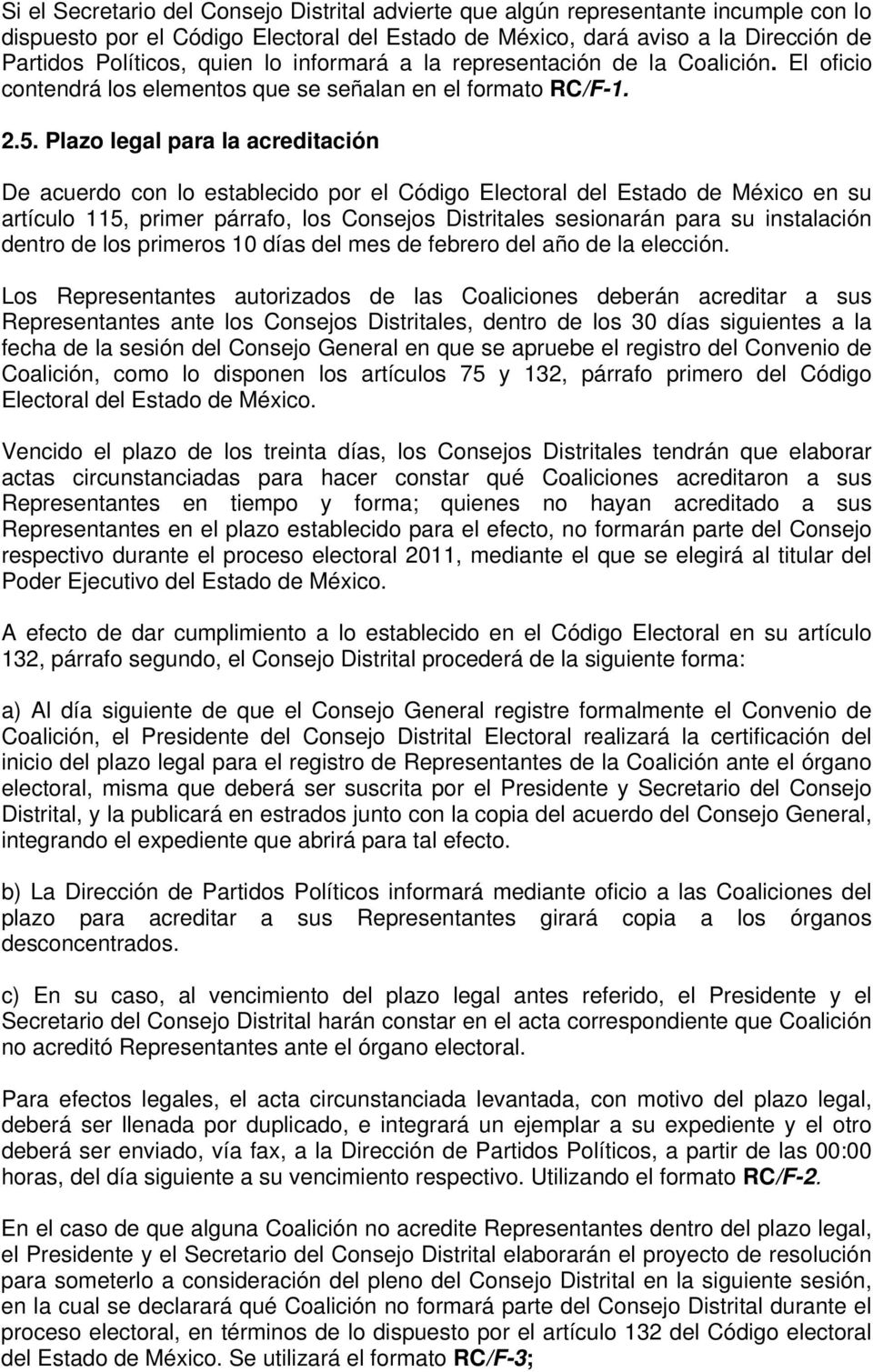 Plazo legal para la acreditación De acuerdo con lo establecido por el Código Electoral del Estado de México en su artículo 115, primer párrafo, los Consejos Distritales sesionarán para su instalación
