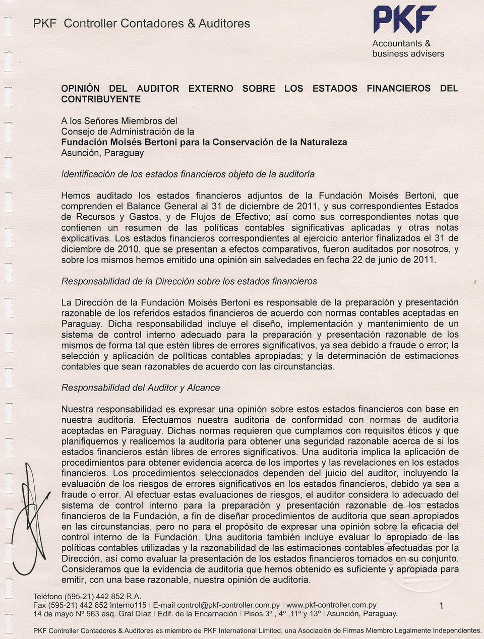 adjuntos de la Fundación Moisés Bertoni, que comprenden el Balance General al 31 de diciembre de 2011, Y sus correspondientes Estados de Recursos y Gastos, y de Flujos de Efectivo; así como sus