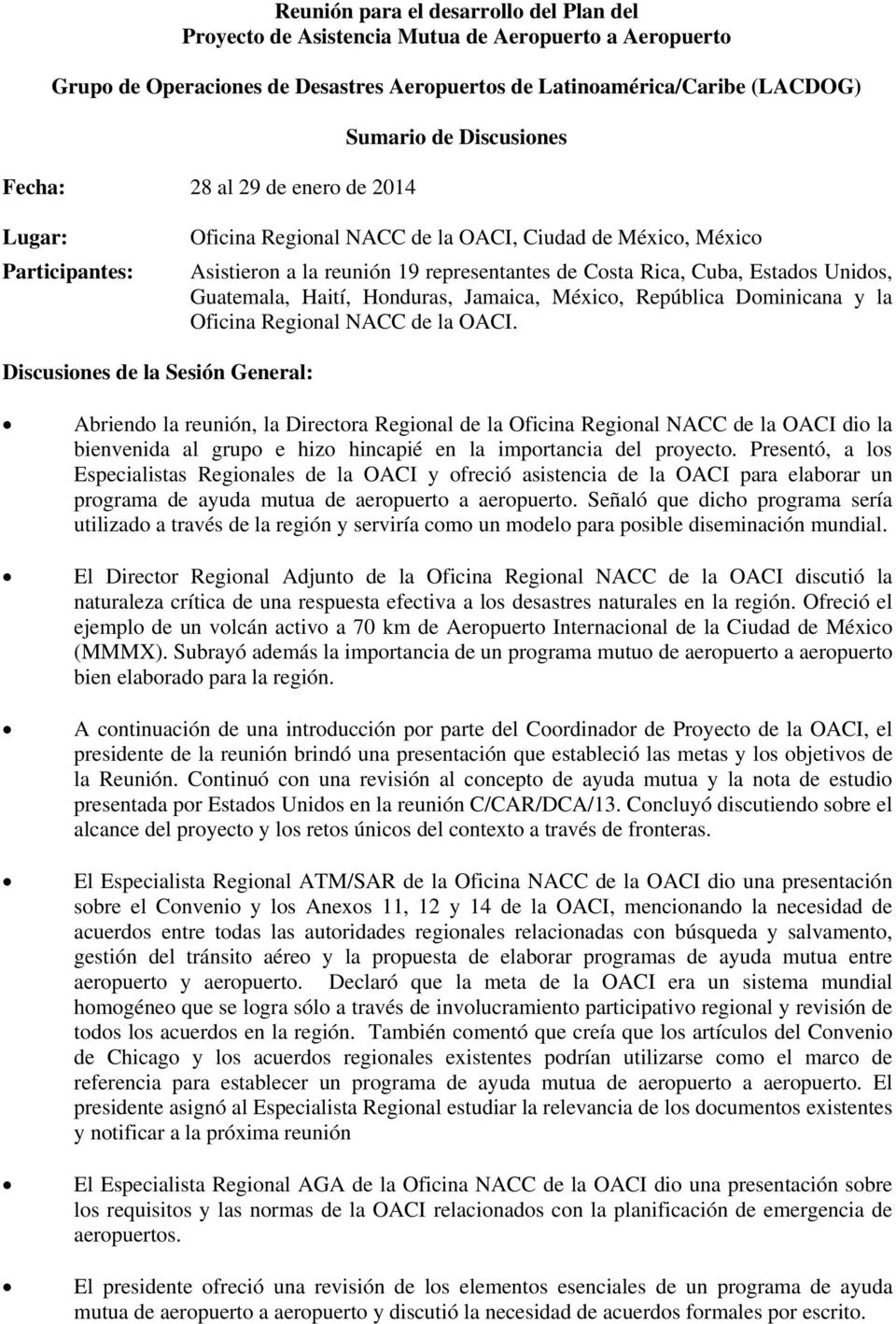 Hnduras, Jamaica, Méxic, República Dminicana y la Oficina Reginal NACC de la OACI.