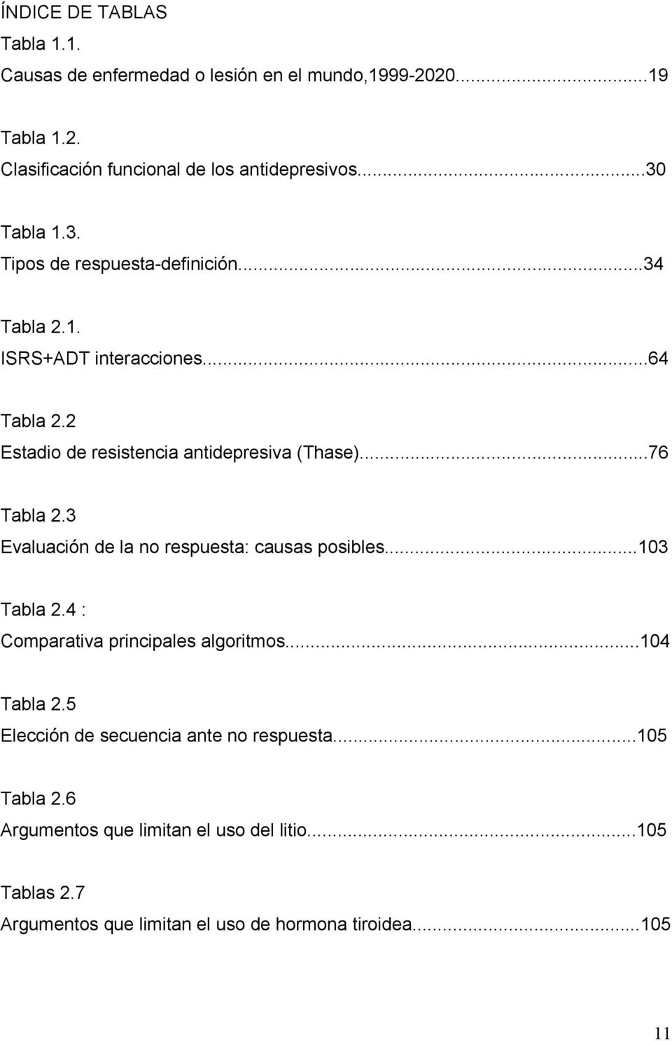 ..76 Tabla 2.3 Evaluación de la no respuesta: causas posibles...103 Tabla 2.4 : Comparativa principales algoritmos...104 Tabla 2.