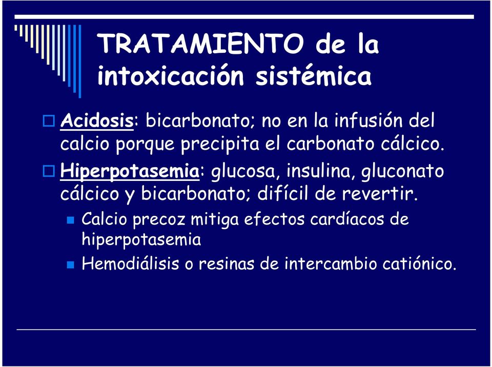 Hiperpotasemia: glucosa, insulina, gluconato cálcico y bicarbonato; difícil de