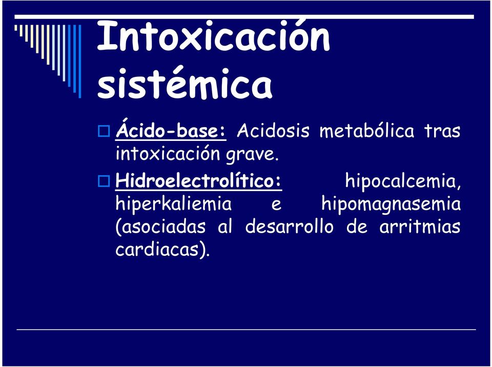 Hidroelectrolítico: hipocalcemia, hiperkaliemia