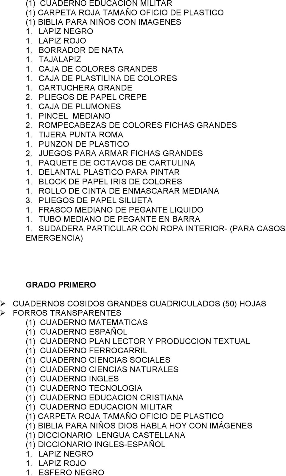 PAQUETE DE OCTAVOS DE CARTULINA 1. DELANTAL PLASTICO PARA PINTAR 1. BLOCK DE PAPEL IRIS DE COLORES 1. ROLLO DE CINTA DE ENMASCARAR MEDIANA 3.