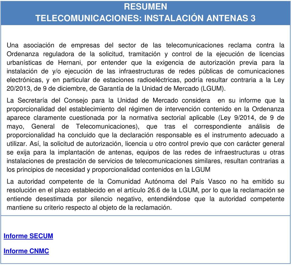 electrónicas, y en particular de estaciones radioeléctricas, podría resultar contraria a la Ley 20/2013, de 9 de diciembre, de Garantía de la Unidad de Mercado (LGUM).