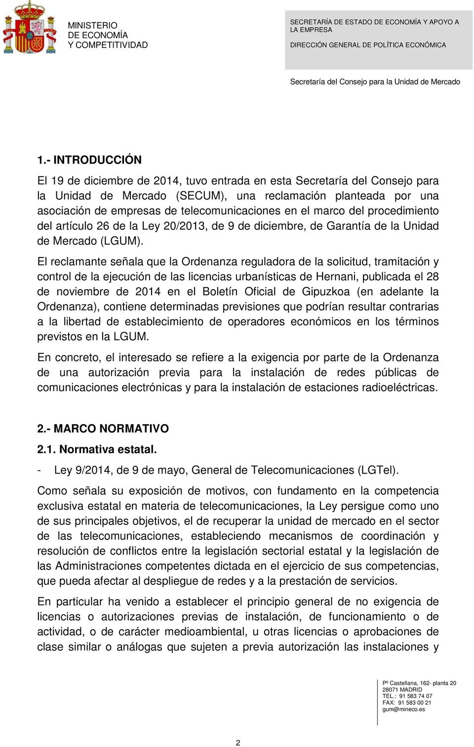 El reclamante señala que la Ordenanza reguladora de la solicitud, tramitación y control de la ejecución de las licencias urbanísticas de Hernani, publicada el 28 de noviembre de 2014 en el Boletín