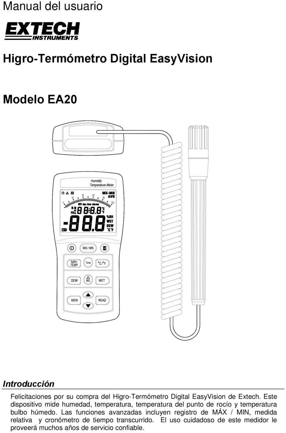 Este dispositivo mide humedad, temperatura, temperatura del punto de rocío y temperatura bulbo húmedo.