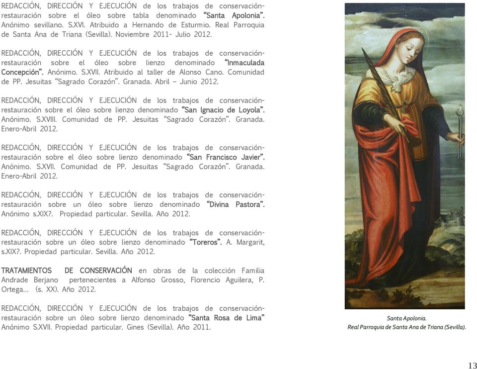 sobre el óleo sobre lienzo denominado San Ignacio de Loyola. Anónimo. S.XVIII. Comunidad de PP. Jesuitas Sagrado Corazón. Granada. Enero-Abril 2012.