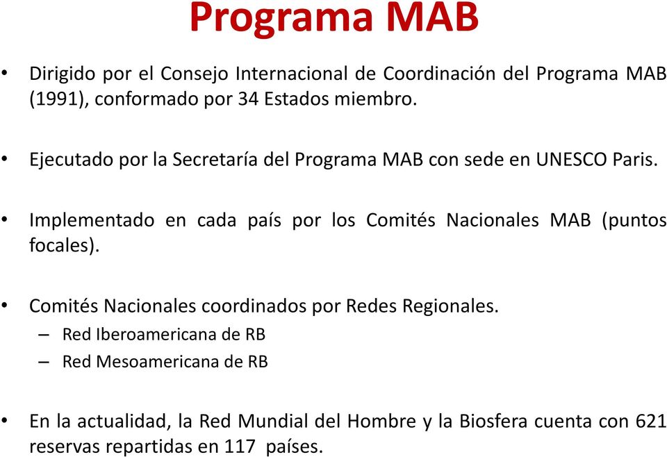 Implementado en cada país por los Comités Nacionales MAB (puntos focales).