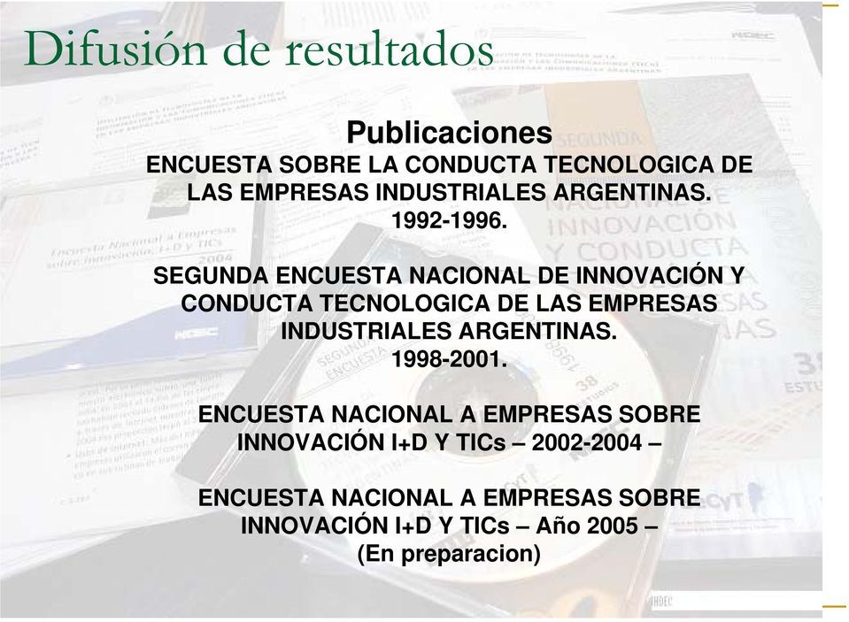 SEGUNDA ENCUESTA NACIONAL DE INNOVACIÓN Y CONDUCTA TECNOLOGICA DE LAS EMPRESAS INDUSTRIALES ARGENTINAS.