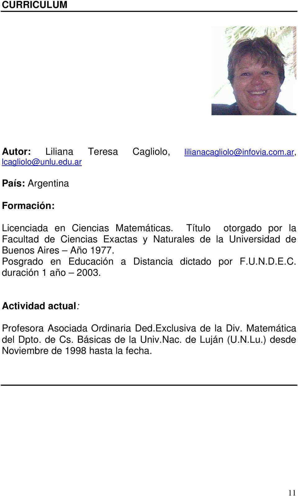 Título otorgado por la Facultad de Ciencias Exactas y Naturales de la Universidad de Buenos Aires Año 1977.