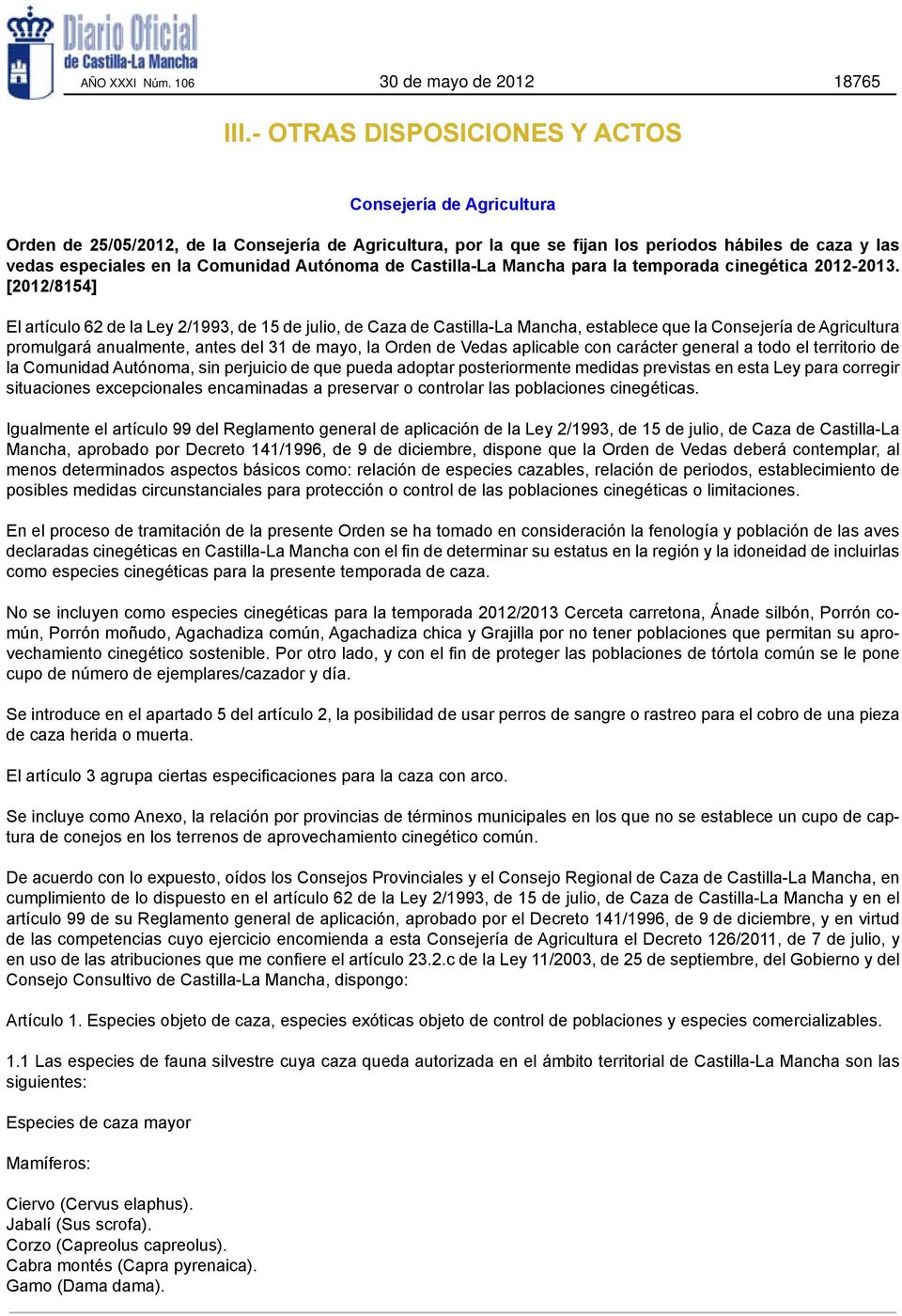 Autónoma de Castilla-La Mancha para la temporada cinegética 2012-2013.