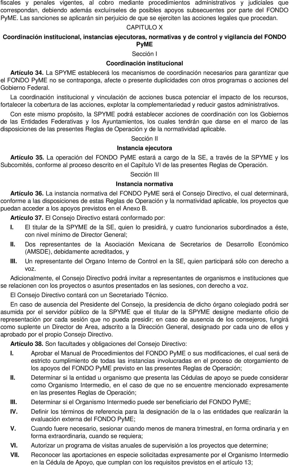 CAPITULO X Coordinación institucional, instancias ejecutoras, normativas y de control y vigilancia del FONDO PyME Sección I Coordinación institucional Artículo 34.