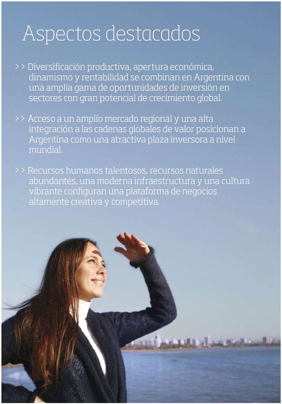 >> Acceso a un amplio mercado regional y una alta integración a las cadenas globales de valor posicionan a Argentina como una atractiva plaza