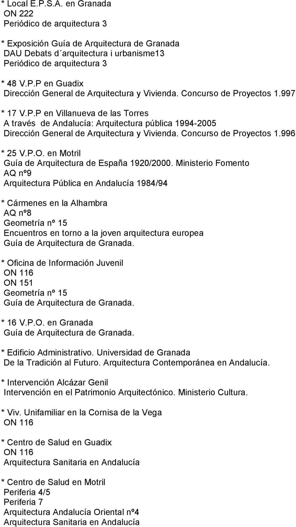 996 * 25 V.P.O. en Motril Guía de Arquitectura de España 1920/2000.