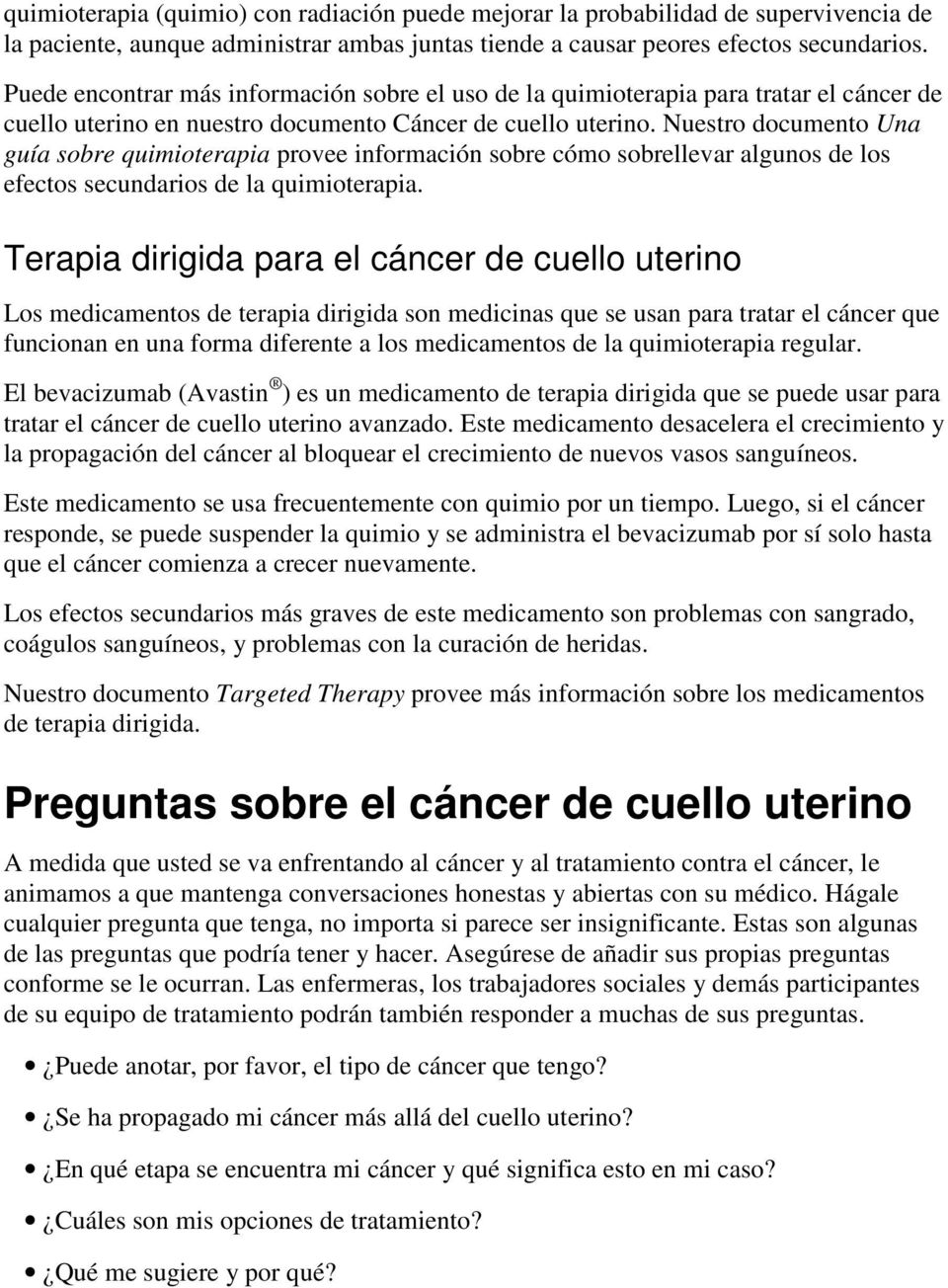 Nuestro documento Una guía sobre quimioterapia provee información sobre cómo sobrellevar algunos de los efectos secundarios de la quimioterapia.