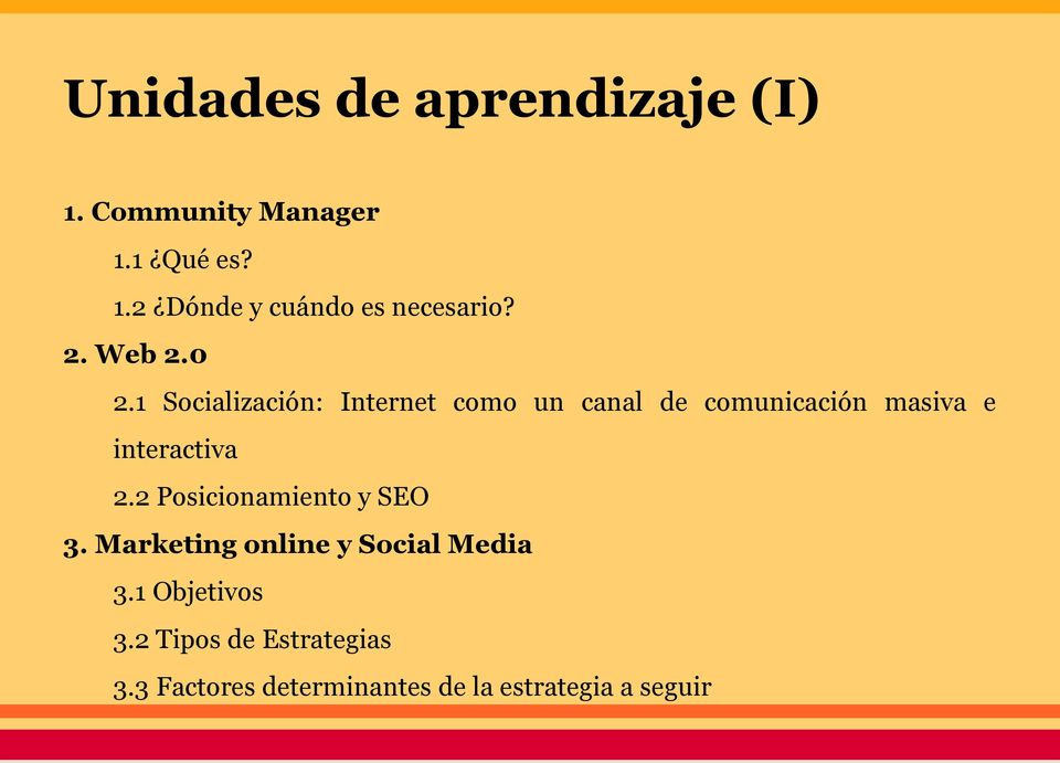 1 Socialización: Internet como un canal de comunicación masiva e interactiva 2.
