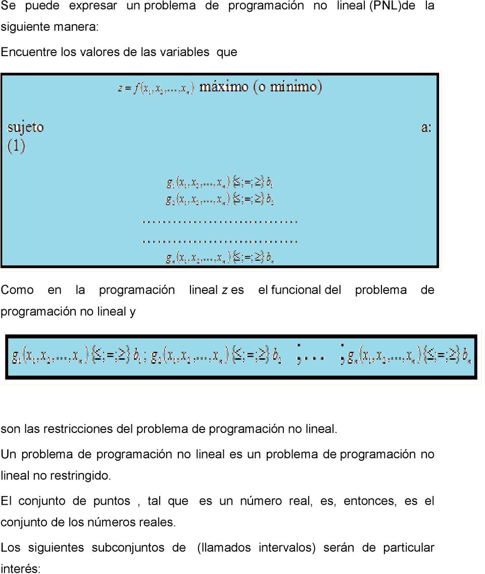 Un problema de programación no lineal es un problema de programación no lineal no restringido.