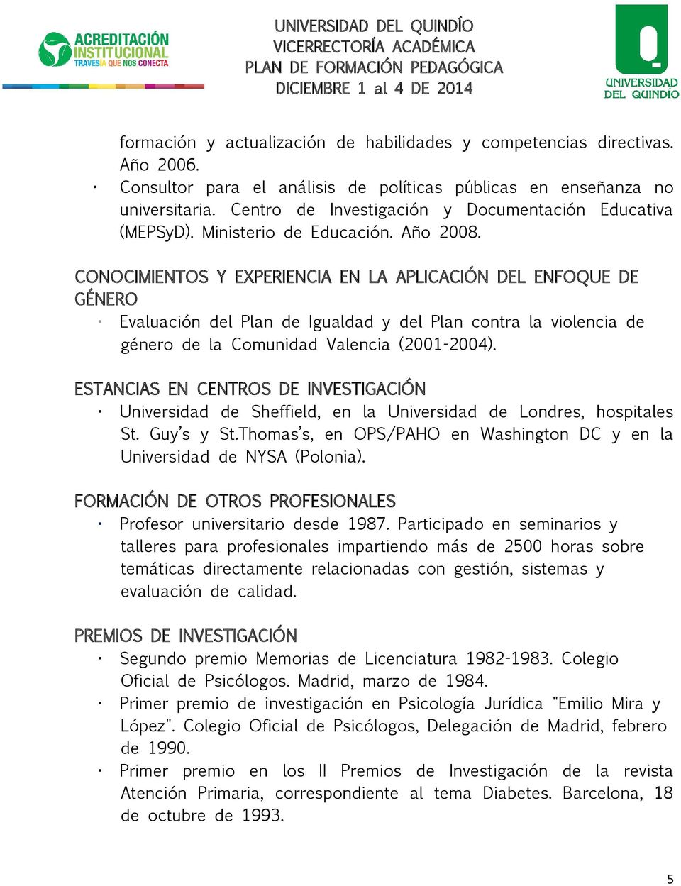 CONOCIMIENTOS Y EXPERIENCIA EN LA APLICACIÓN DEL ENFOQUE DE GÉNERO Evaluación del Plan de Igualdad y del Plan contra la violencia de género de la Comunidad Valencia (2001-2004).