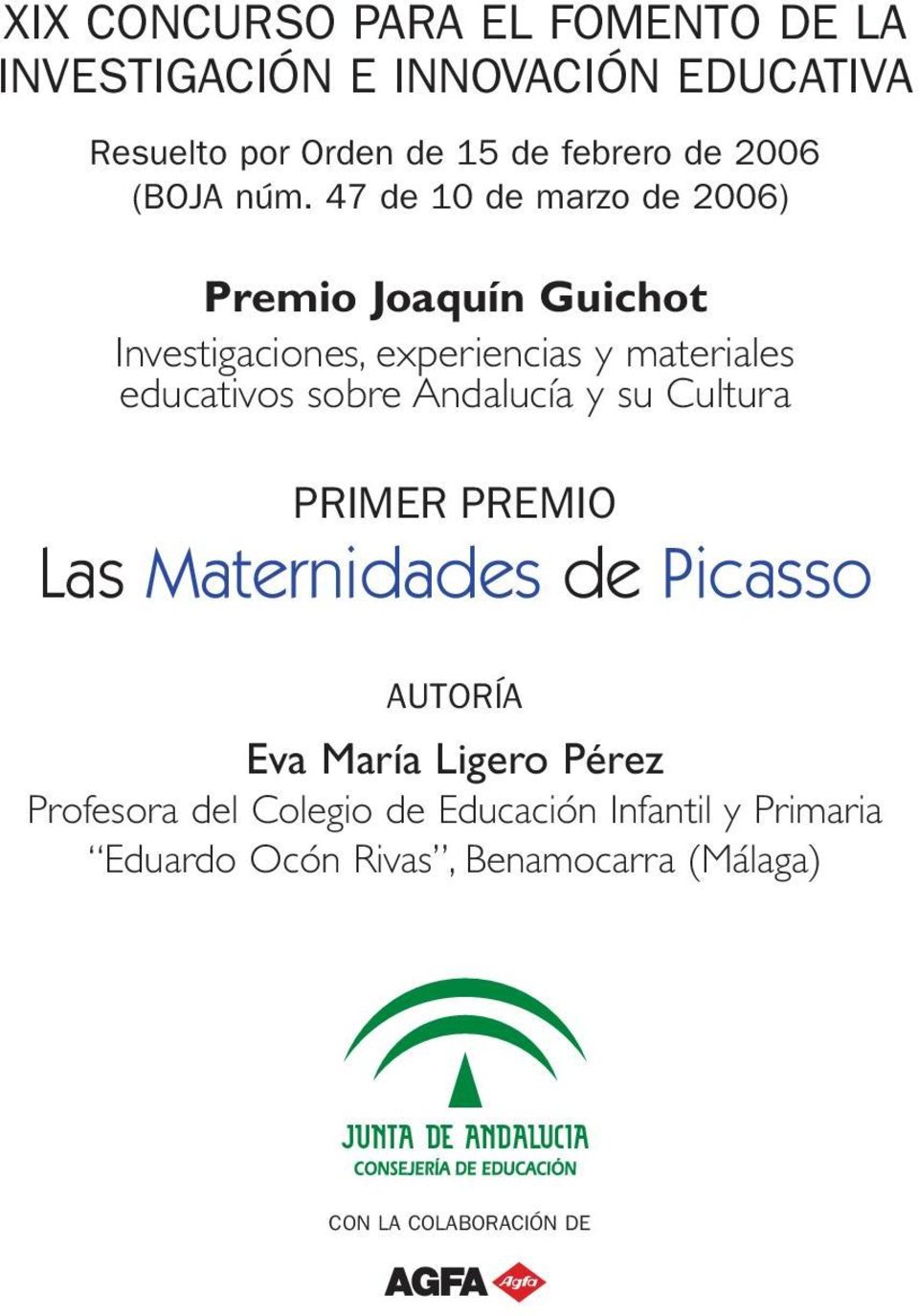 47 de 10 de marzo de 2006) Premio Joaquín Guichot Investigaciones, experiencias y materiales educativos sobre