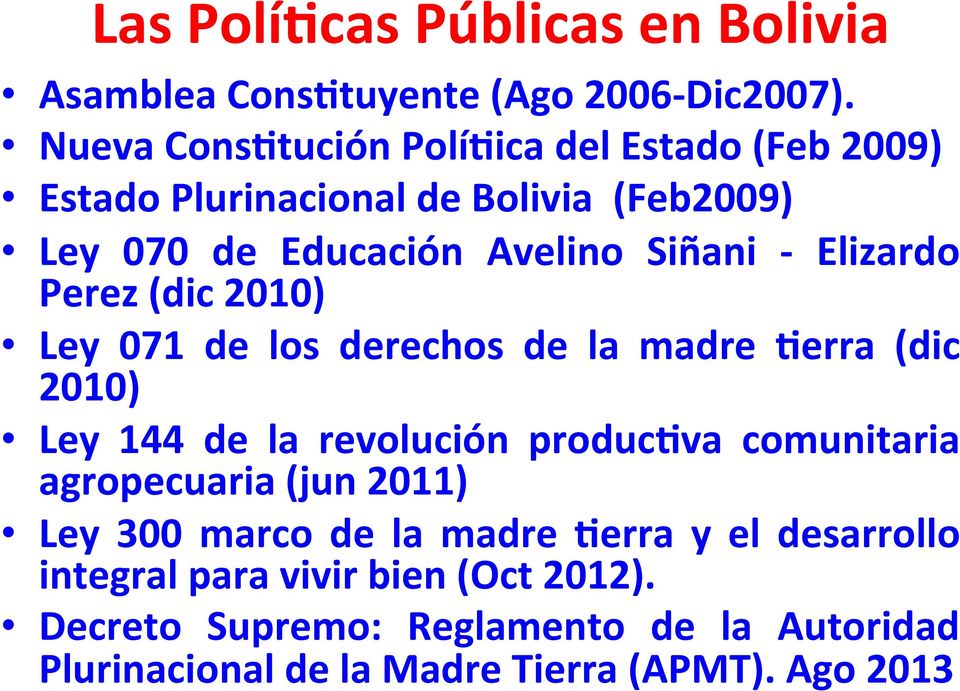 Elizardo Perez (dic 2010) Ley 071 de los derechos de la madre >erra (dic 2010) Ley 144 de la revolución produc>va comunitaria