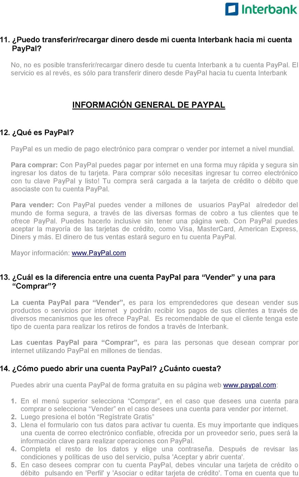 PayPal es un medio de pago electrónico para comprar o vender por internet a nivel mundial.