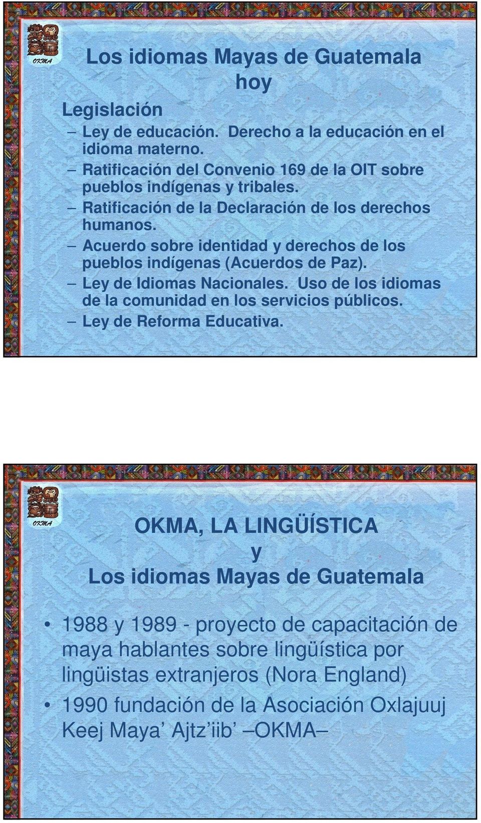 Acuerdo sobre identidad y derechos de los pueblos indígenas (Acuerdos de Paz). Ley de Idiomas Nacionales. Uso de los idiomas de la comunidad en los servicios públicos.