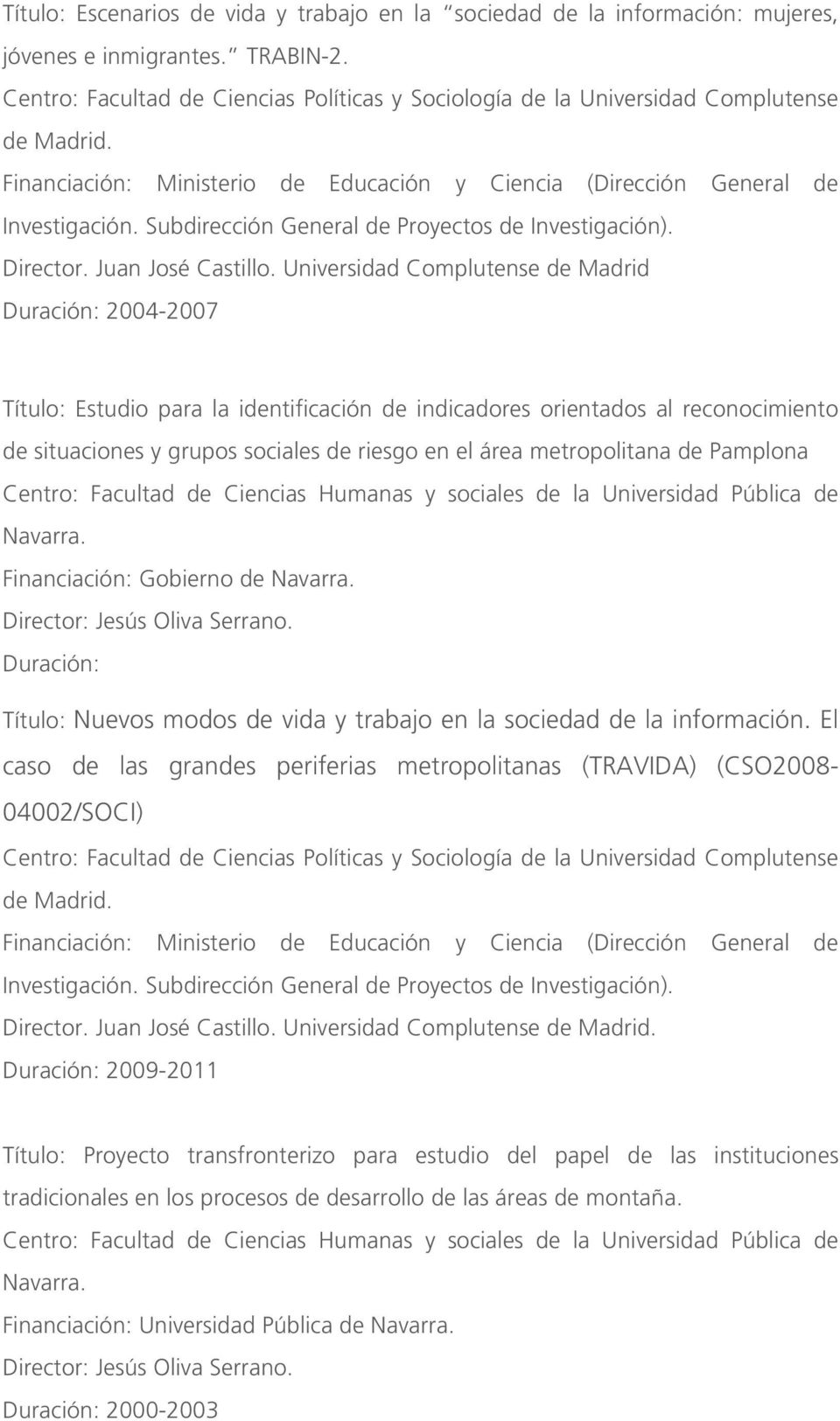 Subdirección General de Proyectos de Investigación). Director. Juan José Castillo.