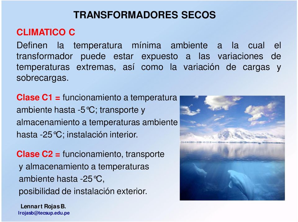 Clase C1 = funcionamiento a temperatura ambiente hasta -5 C; transporte y almacenamiento a temperaturas ambiente hasta