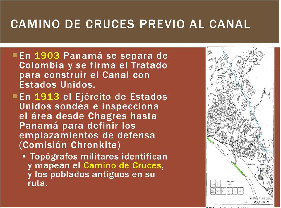 En 1913 el Ejército de Estados Unidos sondea e inspecciona el área desde Chagres hasta Panamá