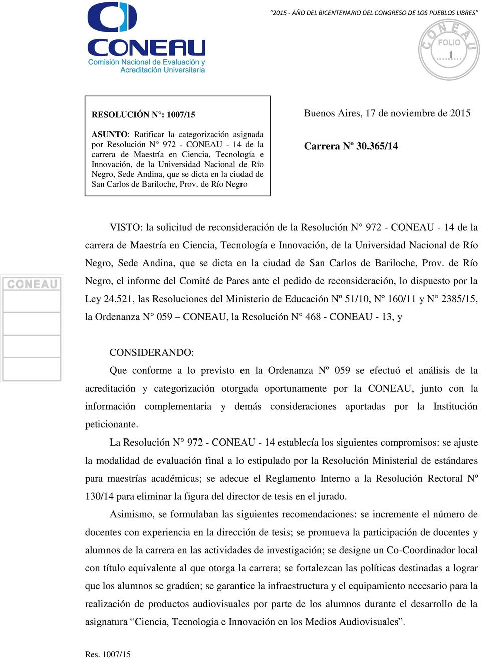 365/14 VISTO: la solicitud de reconsideración de la Resolución N 972 - CONEAU - 14 de la carrera de Maestría en Ciencia, Tecnología e Innovación, de la Universidad Nacional de Río Negro, Sede Andina,