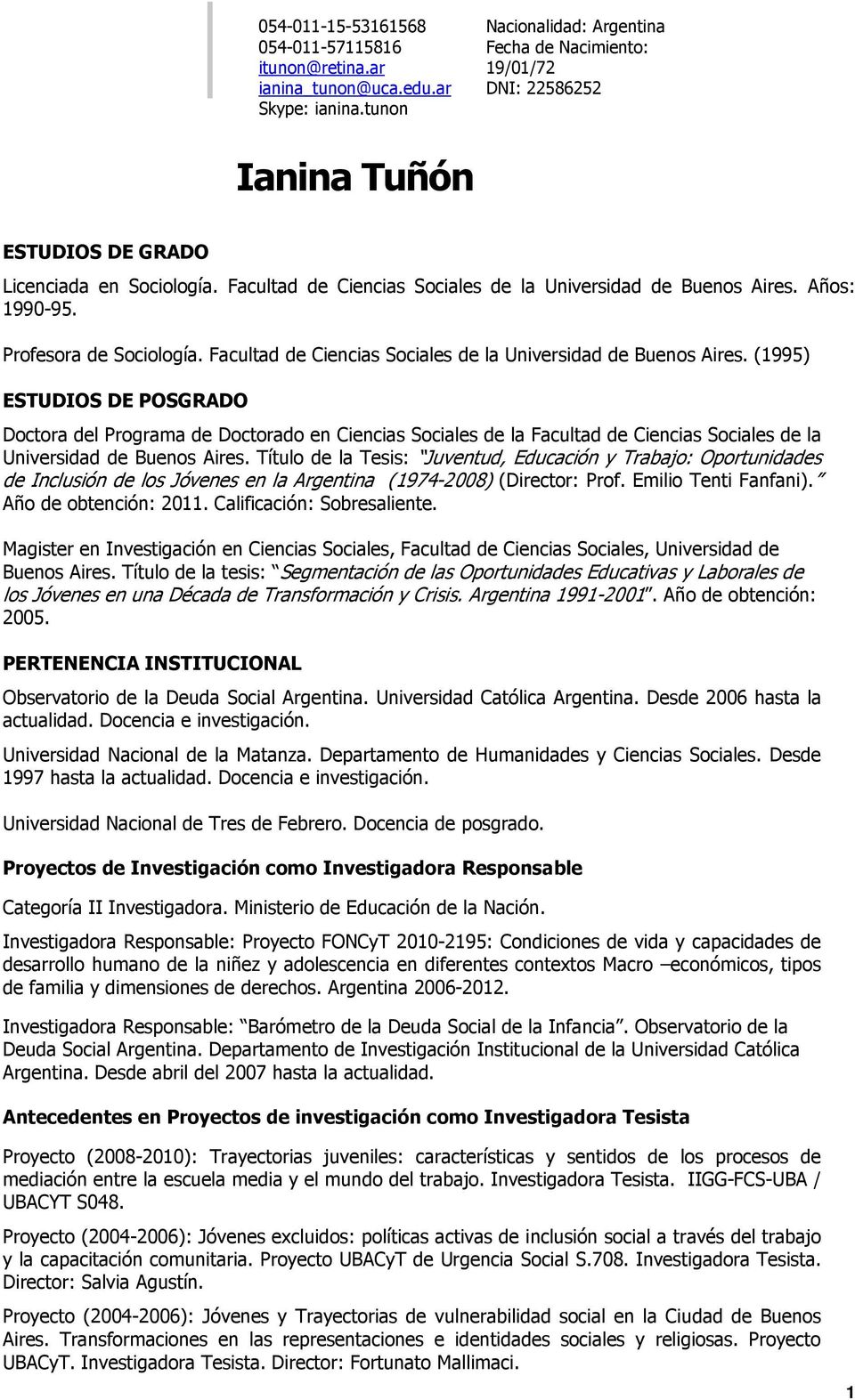 Años: 1990-95. Profesora de Sociología. Facultad de Ciencias Sociales de la Universidad de Buenos Aires.