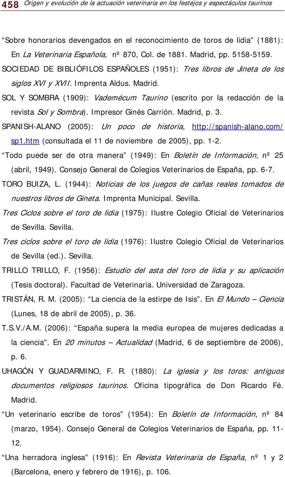 Impresor Ginés Carrión. Madrid, p. 3. SPANISH-ALANO (2005): Un poco de historia, http://spanish-alano.com/ sp1.htm (consultada el 11 de noviembre de 2005), pp. 1-2.