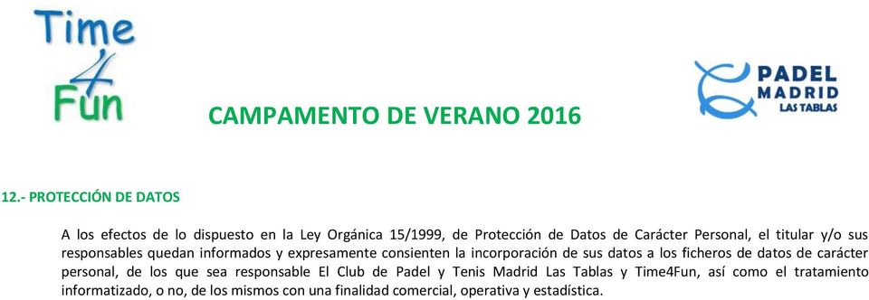 los ficheros de datos de carácter personal, de los que sea responsable El Club de Padel y Tenis Madrid Las Tablas y