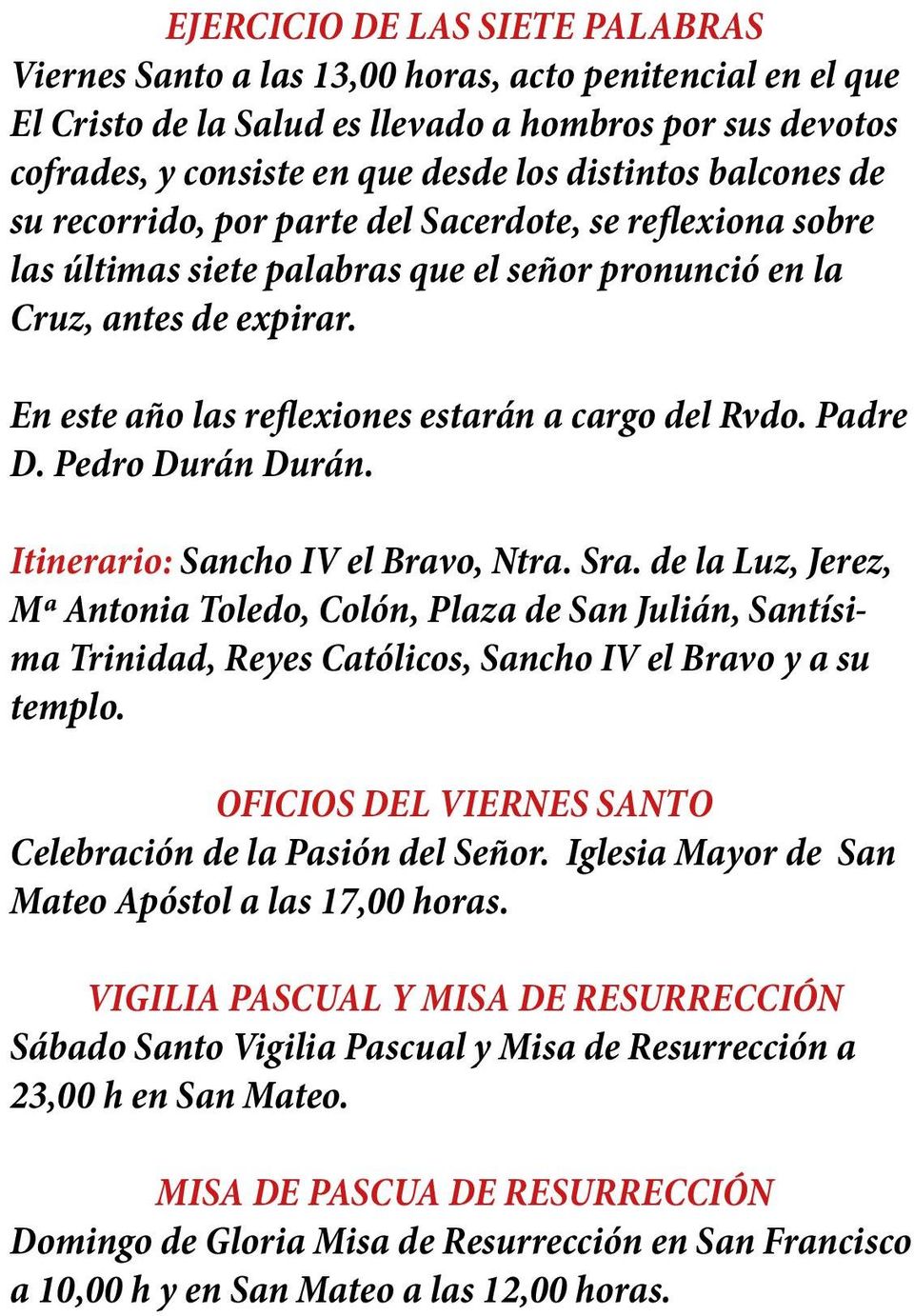 En este año las reflexiones estarán a cargo del Rvdo. Padre D. Pedro Durán Durán. Itinerario: Sancho IV el Bravo, Ntra. Sra.