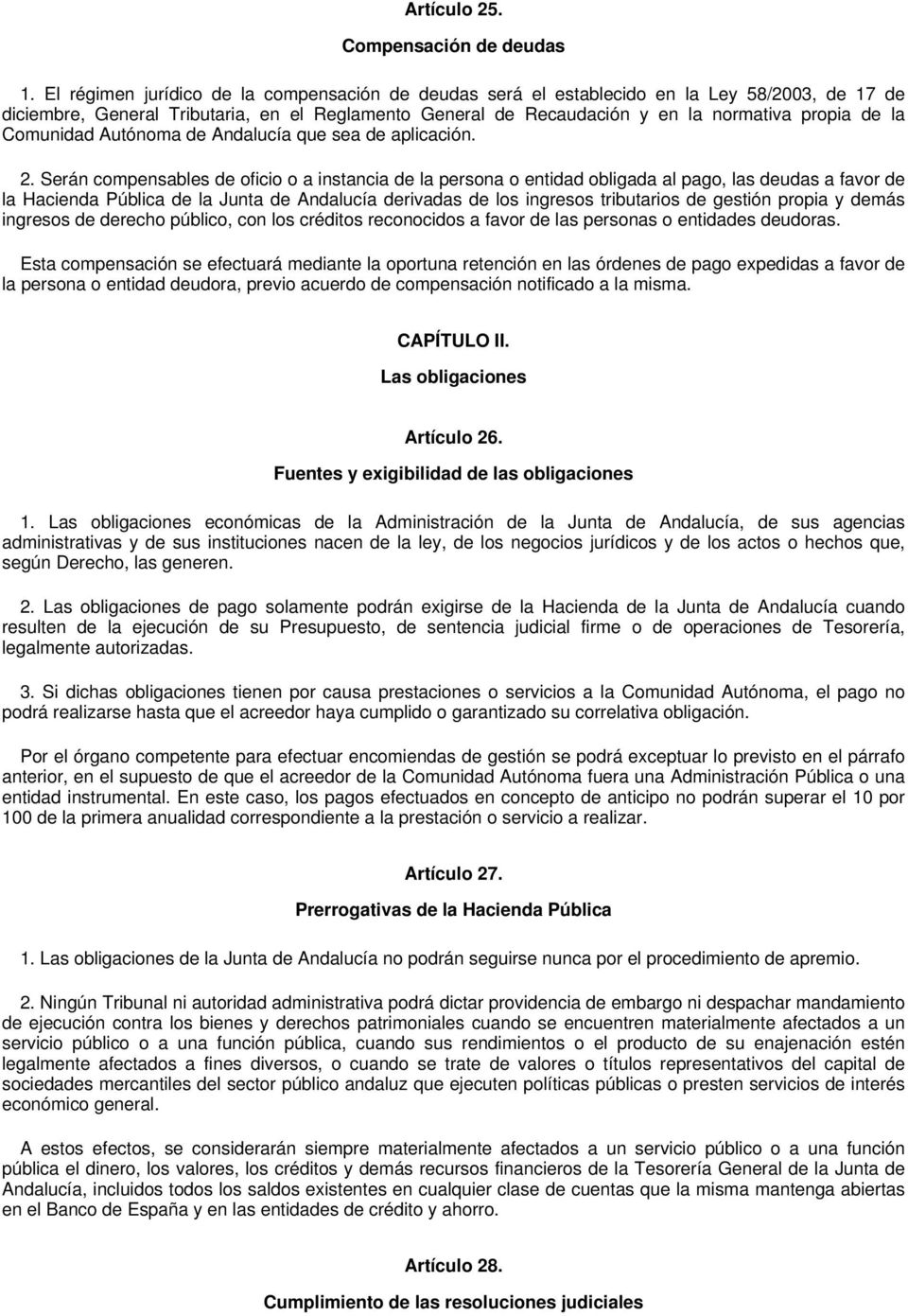 Comunidad Autónoma de Andalucía que sea de aplicación. 2.