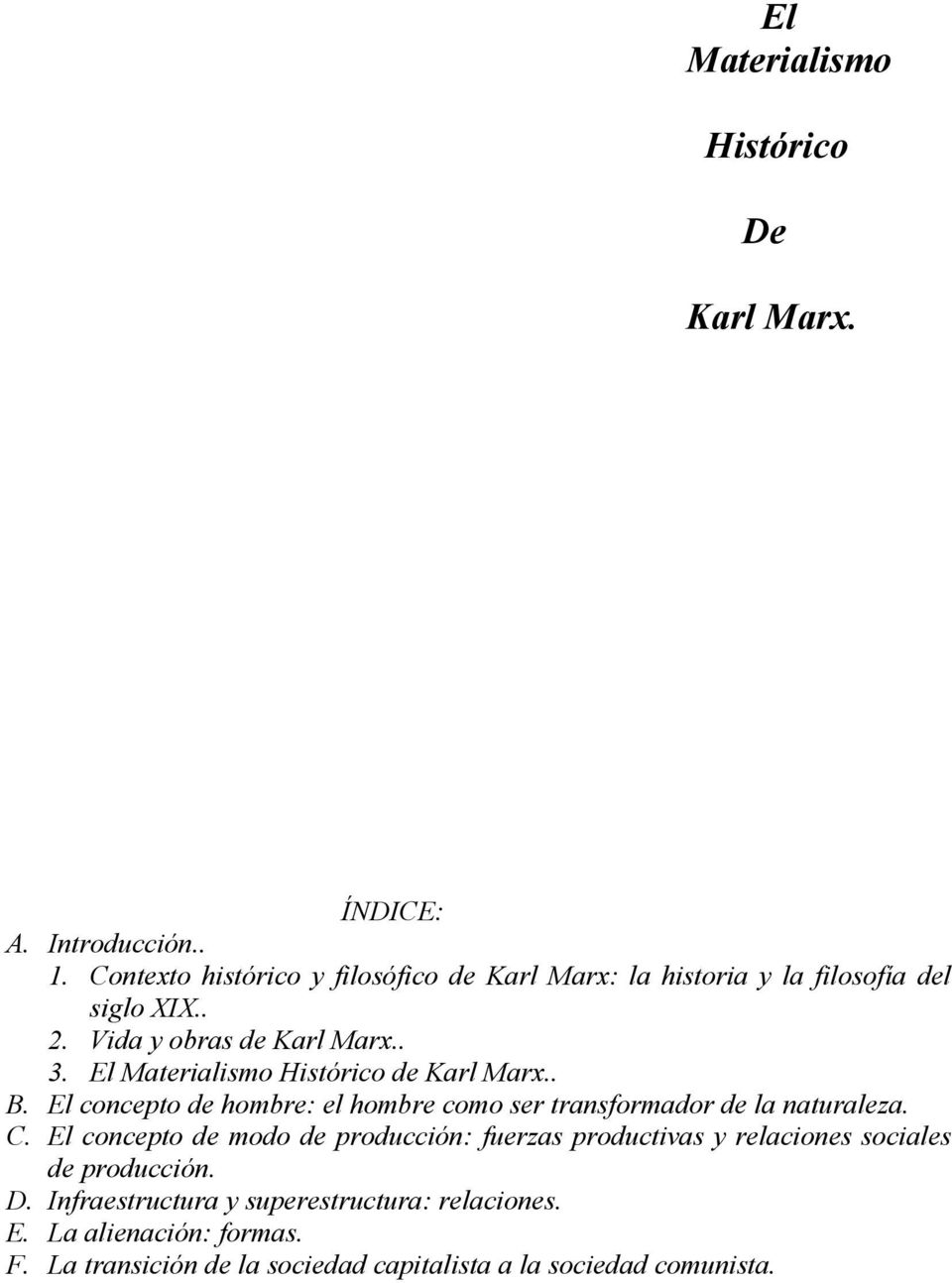 El Materialismo Histórico de Karl Marx.. B. El concepto de hombre: el hombre como ser transformador de la naturaleza. C.