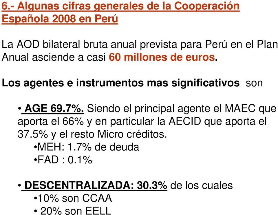 Los agentes e instrumentos mas significativos son AGE 69.7%.