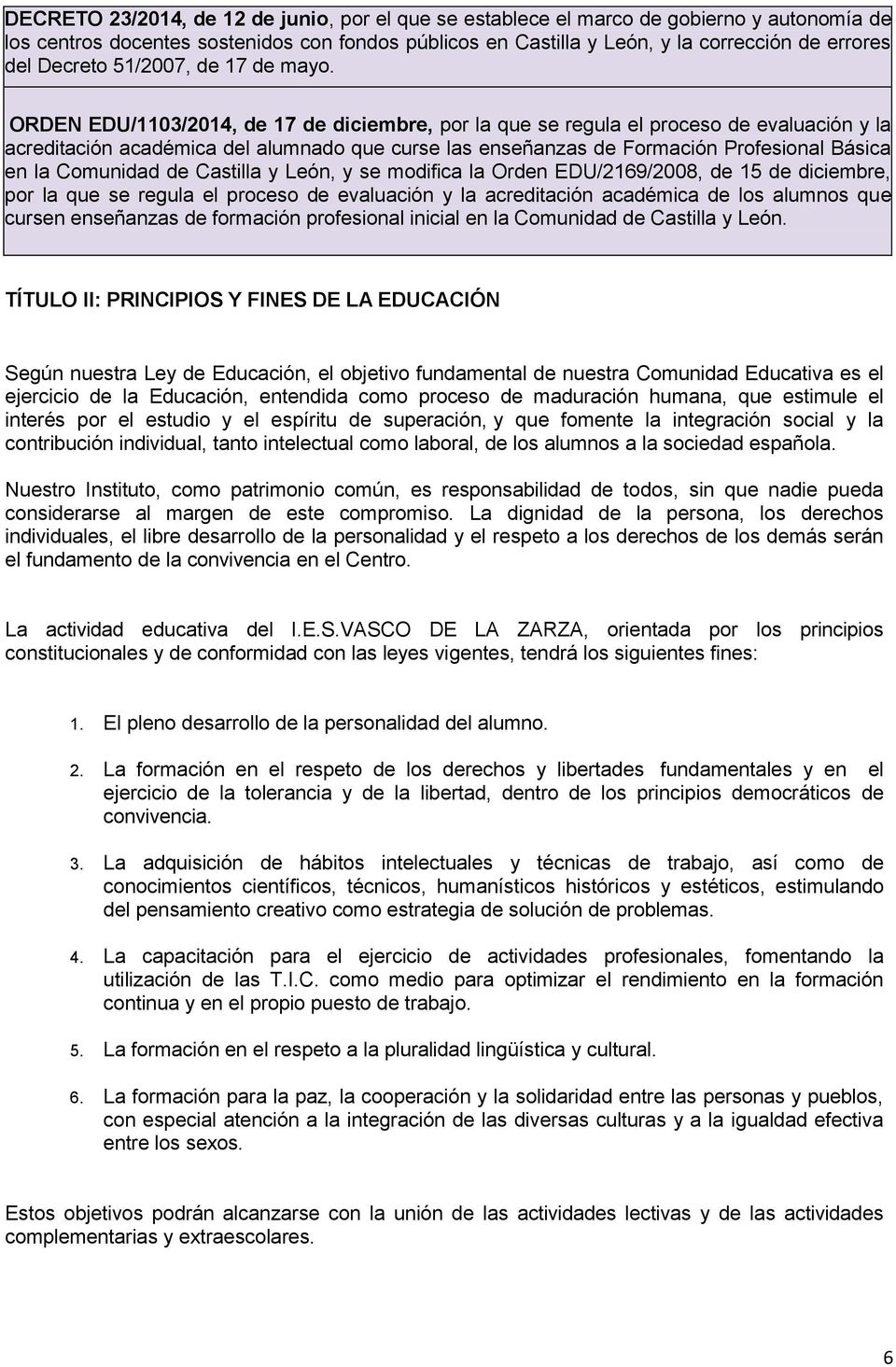 ORDEN EDU/1103/2014, de 17 de diciembre, por la que se regula el proceso de evaluación y la acreditación académica del alumnado que curse las enseñanzas de Formación Profesional Básica en la