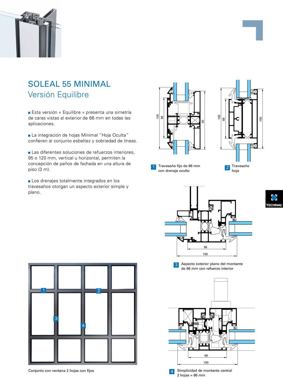 Las diferentes soluciones de refuerzos interiores, 95 o 120 mm, vertical u horizontal, permiten la concepción de paños de fachada en una altura de piso (3 m).