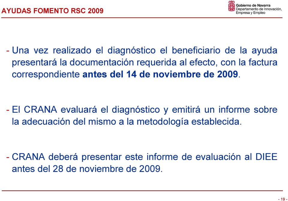 - El CRANA evaluará el diagnóstico y emitirá un informe sobre la adecuación del mismo a la metodología