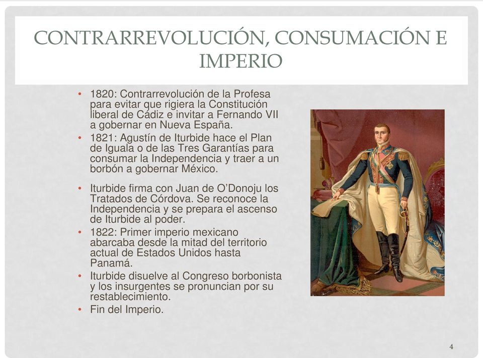 Iturbide firma con Juan de O Donoju los Tratados de Córdova. Se reconoce la Independencia y se prepara el ascenso de Iturbide al poder.
